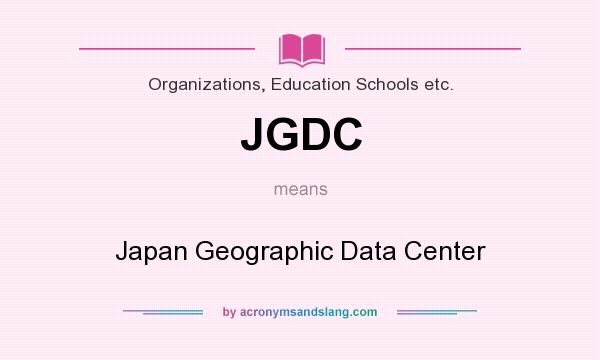 What does JGDC mean? It stands for Japan Geographic Data Center