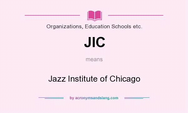 What does JIC mean? It stands for Jazz Institute of Chicago