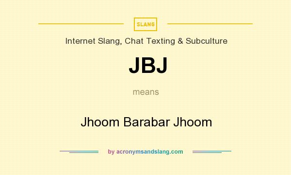 What does JBJ mean? It stands for Jhoom Barabar Jhoom