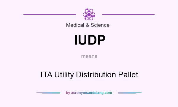What does IUDP mean? It stands for ITA Utility Distribution Pallet