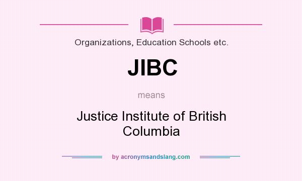 What does JIBC mean? It stands for Justice Institute of British Columbia