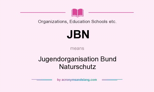 What does JBN mean? It stands for Jugendorganisation Bund Naturschutz