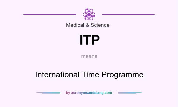 What does ITP mean? It stands for International Time Programme