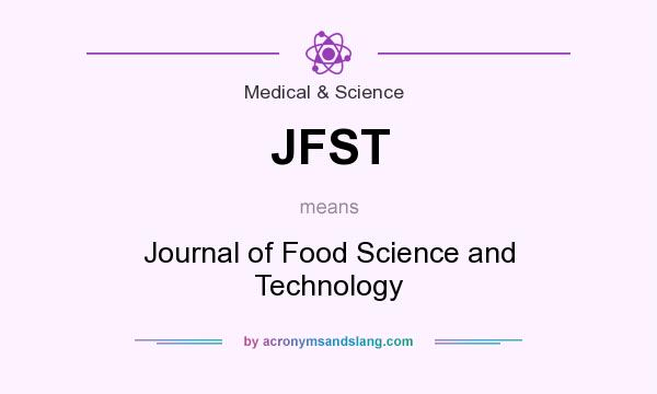 What does JFST mean? It stands for Journal of Food Science and Technology