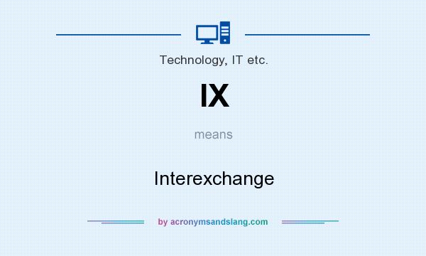 What does IX mean? It stands for Interexchange