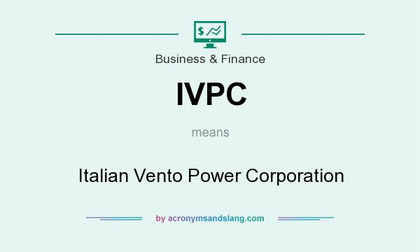 What does IVPC mean? It stands for Italian Vento Power Corporation