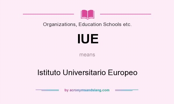 What does IUE mean? It stands for Istituto Universitario Europeo