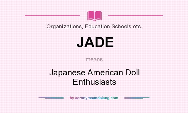 What does JADE mean? It stands for Japanese American Doll Enthusiasts