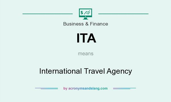 What does ITA mean? It stands for International Travel Agency