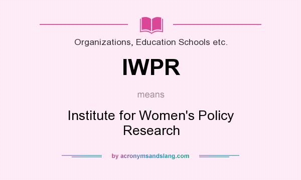 What does IWPR mean? It stands for Institute for Women`s Policy Research