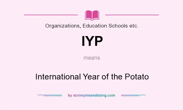 What does IYP mean? It stands for International Year of the Potato