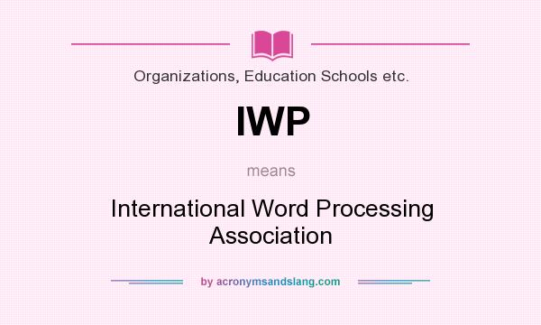 What does IWP mean? It stands for International Word Processing Association