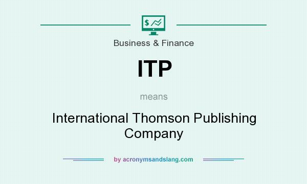 What does ITP mean? It stands for International Thomson Publishing Company