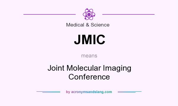 What does JMIC mean? It stands for Joint Molecular Imaging Conference