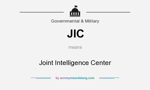 What does JIC mean? It stands for Joint Intelligence Center