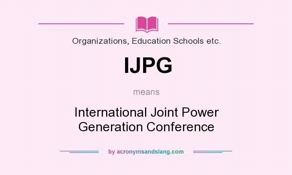 What does IJPG mean? It stands for International Joint Power Generation Conference
