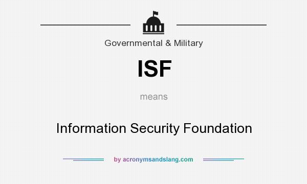 What does ISF mean? It stands for Information Security Foundation