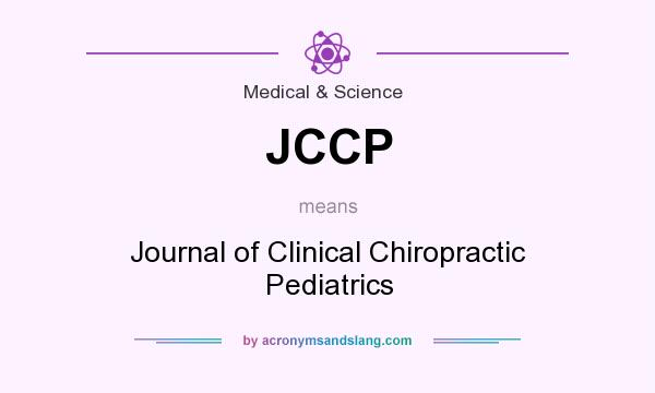 What does JCCP mean? It stands for Journal of Clinical Chiropractic Pediatrics