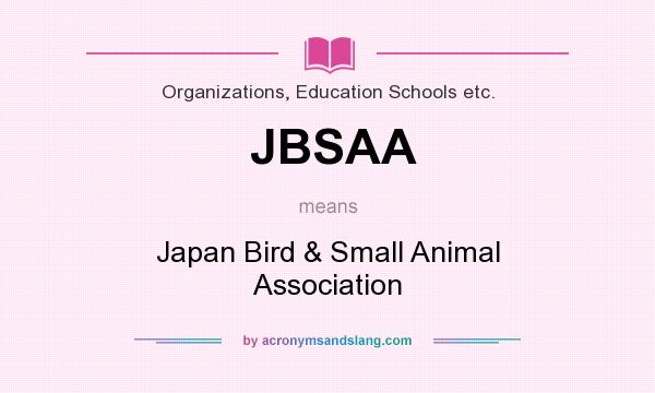 What does JBSAA mean? It stands for Japan Bird & Small Animal Association
