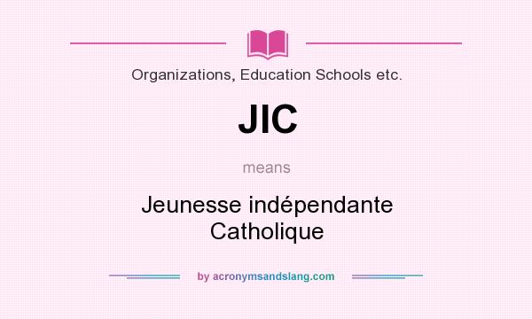 What does JIC mean? It stands for Jeunesse indépendante Catholique