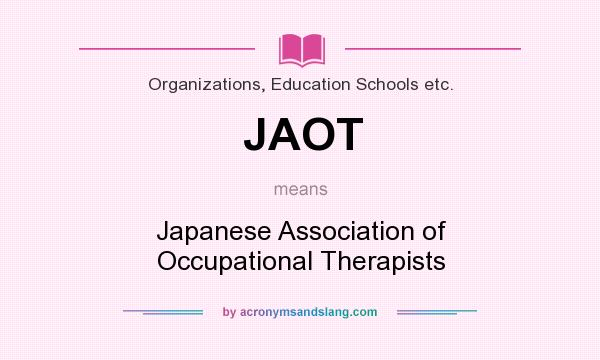 What does JAOT mean? It stands for Japanese Association of Occupational Therapists