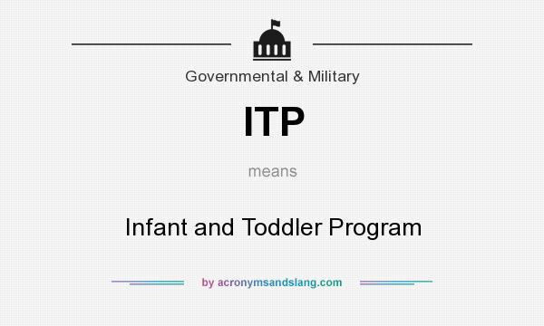 What does ITP mean? It stands for Infant and Toddler Program