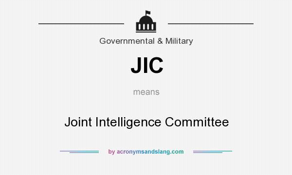 What does JIC mean? It stands for Joint Intelligence Committee