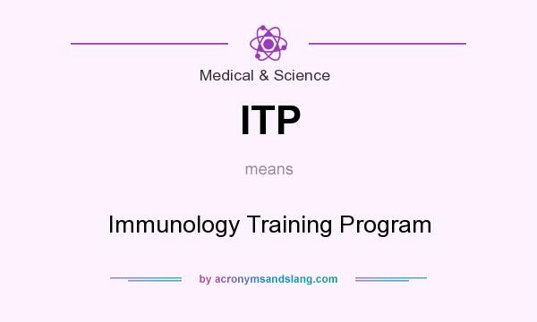 What does ITP mean? It stands for Immunology Training Program