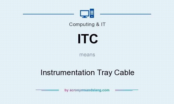 What does ITC mean? It stands for Instrumentation Tray Cable