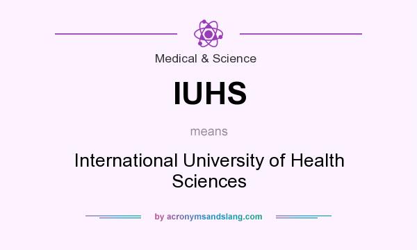 What does IUHS mean? It stands for International University of Health Sciences