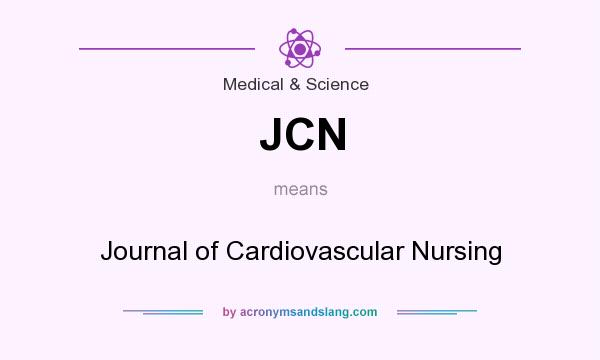 What does JCN mean? It stands for Journal of Cardiovascular Nursing