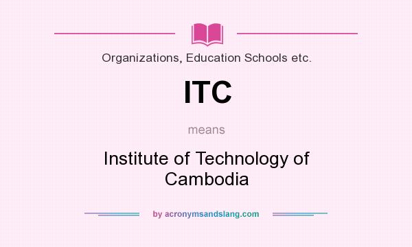 What does ITC mean? It stands for Institute of Technology of Cambodia