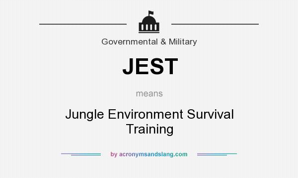What does JEST mean? It stands for Jungle Environment Survival Training