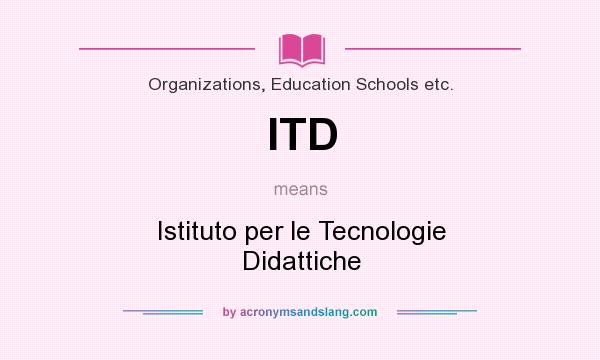 What does ITD mean? It stands for Istituto per le Tecnologie Didattiche