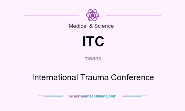 What does ITC mean? It stands for International Trauma Conference