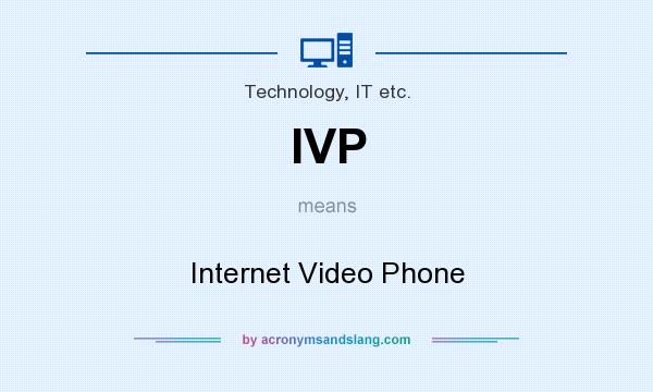 What does IVP mean? It stands for Internet Video Phone