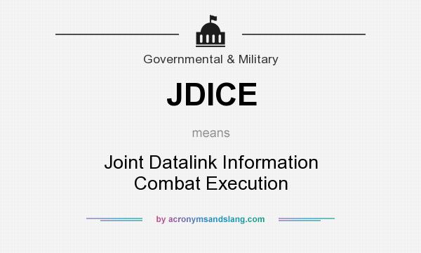 What does JDICE mean? It stands for Joint Datalink Information Combat Execution