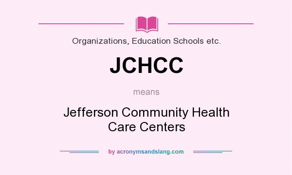 What does JCHCC mean? It stands for Jefferson Community Health Care Centers