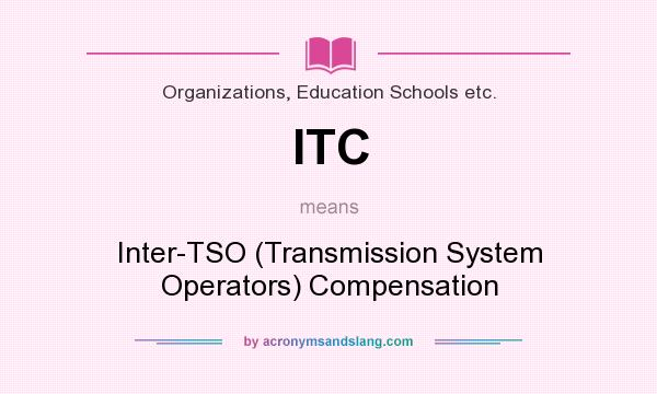 What does ITC mean? It stands for Inter-TSO (Transmission System Operators) Compensation
