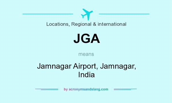 What does JGA mean? It stands for Jamnagar Airport, Jamnagar, India