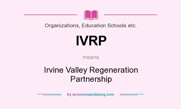 What does IVRP mean? It stands for Irvine Valley Regeneration Partnership