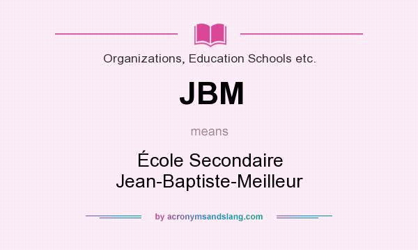 What does JBM mean? It stands for École Secondaire Jean-Baptiste-Meilleur