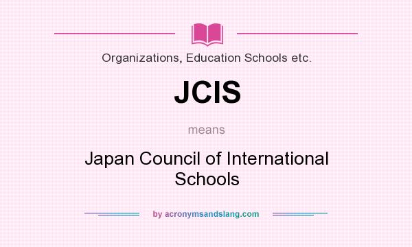 What does JCIS mean? It stands for Japan Council of International Schools