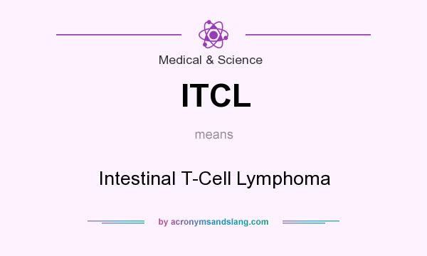 What does ITCL mean? It stands for Intestinal T-Cell Lymphoma