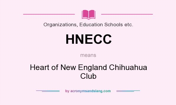 What does HNECC mean? It stands for Heart of New England Chihuahua Club
