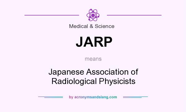 What does JARP mean? It stands for Japanese Association of Radiological Physicists