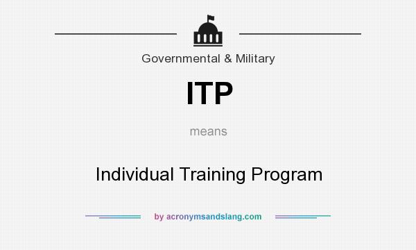 What does ITP mean? It stands for Individual Training Program