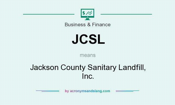 What does JCSL mean? It stands for Jackson County Sanitary Landfill, Inc.