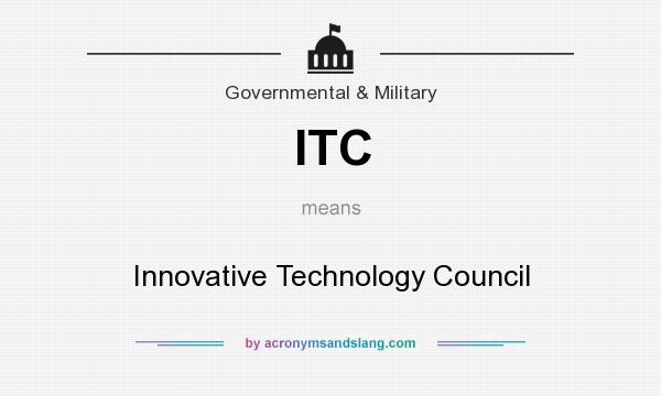 What does ITC mean? It stands for Innovative Technology Council
