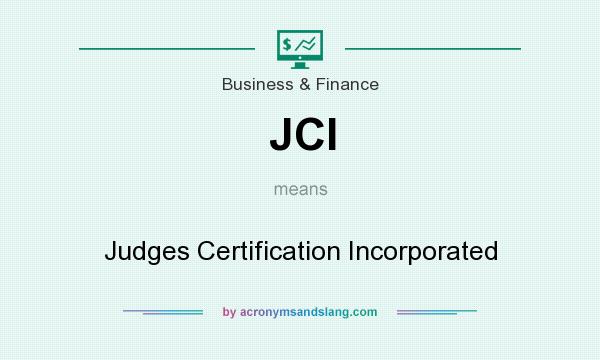 What does JCI mean? It stands for Judges Certification Incorporated